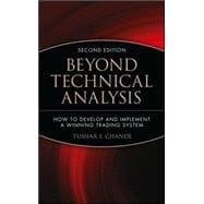 Beyond Technical Analysis How to Develop and Implement a Winning Trading System