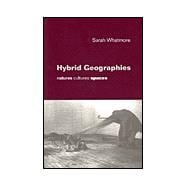 Hybrid Geographies : Natures Cultures Spaces