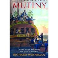 Mutiny : Furious, Savage and Bloody - 400 Years of Rebellion