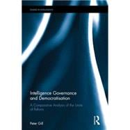 Intelligence Governance and Democratisation: A comparative analysis of the limits of reform