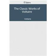 The Classic Works of Voltaire