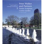 Peter Walker and Partners: Nasher Sculpture Center Garden Source Books in Landscape Architecture