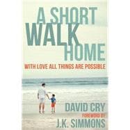 A Short Walk Home With Love All Things Are Possible