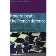 How to Beat the French Defense The Essential Guide To The Tarraasch
