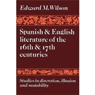 Spanish and English Literature of the 16th and 17th Centuries: Studies in Discretion, Illusion and Mutability