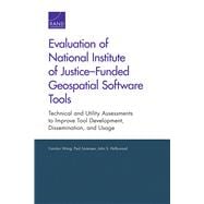 Evaluation of National Institute of Justice–Funded Geospatial Software Tools Technical and Utility Assessments to Improve Tool Development, Dissemination, and Usage