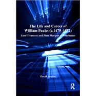 The Life and Career of William Paulet (c.1475–1572)