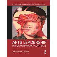 Arts Leadership in Contemporary Contexts