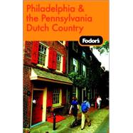 Fodor's Philadelphia and the Pennsylvania Dutch Country, 14th Edition