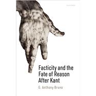 Facticity and the Fate of Reason After Kant