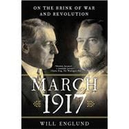 March 1917 On the Brink of War and Revolution