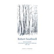 Robert Southwell Snow in Arcadia: Redrawing the English Lyric Landscape, 1586-95