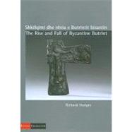 The Rise and Fall of Byzantine Butrint/ Shkelqimi dhe renia e Butrintit bizantin