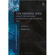 The Federal Idea Public Law Between Governance and Political Life