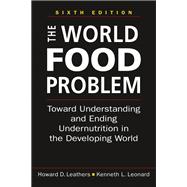The World Food Problem: Toward Understanding and Ending Undernutrition in the Developing World