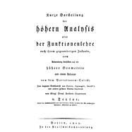Kurze Darstellung Der Höhern Analysis Oder Funktionenlehre Nach Ihrem Gegenwärtigen Zustande, Nebst Anwendung Derselben Auf Die Höhere Geometrie Und Einem Anhange Von Dem Variationen-calcül