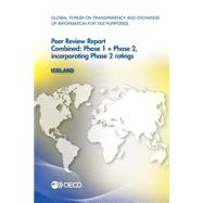 Global Forum on Transparency and Exchange of Information for Tax Purposes Peer Reviews, Iceland 2013: Phase 1 + Phase 2: Incorporating Phase 2 Ratings