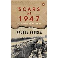 Scars of 1947 Real Partition Stories