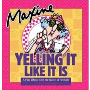 Maxine: Yelling It Like It Is A Fine Whine with the Queen of Attitude