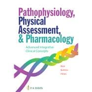 Pathophysiology, Physical Assessment, and Pharmacology Advanced Integrative Clinical Concepts