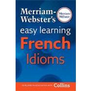 Merriam Websters Easy Learning French Idioms