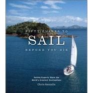 Fifty Places to Sail Before You Die Sailing Experts Share the World's Greatest Destinations