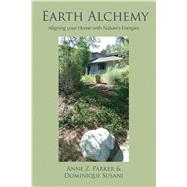 Earth Alchemy Aligning Your Home with Nature's Energies