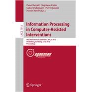 Information Processing in Computer-Assisted Interventions: 4th International Conference, IPCAI 2013, Heidelberg, Germany, June 26, 2013: Proceedings