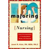 Majoring in Nursing : From Prerequisites to Postgraduate Study and Beyond