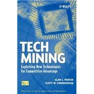 Tech Mining Exploiting New Technologies for Competitive Advantage