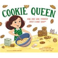 Cookie Queen How One Girl Started TATE'S BAKE SHOP® book cover, ISBN 9780593485675