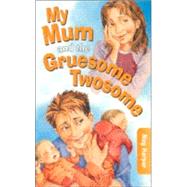 My Mum and the Gruesome Twosome