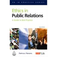 Ethics in Public Relations : A Guide to Best Practice