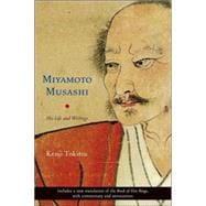 Miyamoto Musashi His Life and Writings