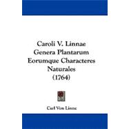 Caroli V. Linnae Genera Plantarum Eorumque Characteres Naturales