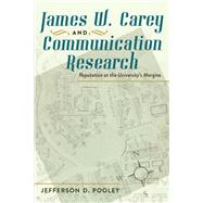 James W. Carey and Communication Research