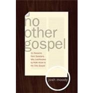 No Other Gospel: 31 Reasons from Galatians Why Justification by Faith Alone Is the Only Gospel