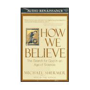 How We Believe: The Search for God in an Age of Science