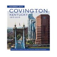 Gateway City: Covington, Kentucky, 1815-2015