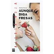 Kindle Book: Aunque diga fresas (ASIN: B007TBJBD0)