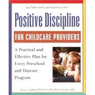 Positive Discipline for Childcare Providers A Practical and Effective Plan for Every Preschool and Daycare Program
