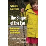 The Shape of the Eye: Down Syndrome, Family, and the Stories We Inherit