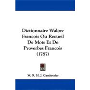 Dictionnaire Walon-francois Ou Recueil De Mots Et De Proverbes Francois