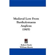 Medieval Lore from Bartholomaeus Anglicus