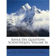 Revue Des Questions Scientifiques, Volume 16