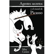 Agentes secretos y el mural de Picasso (Spanish Edition)