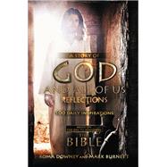 A Story of God and All of Us Reflections 100 Daily Inspirations based on the Epic TV Miniseries 