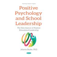 Positive Psychology and School Leadership: The New Science of Positive Educational Leadership