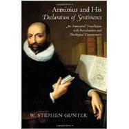 Arminius and His Declaration of Sentiments : An Annotated Translation with Introduction and Theological Commentary