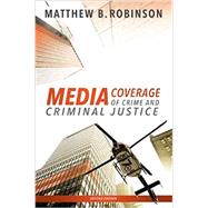 Media Coverage of Crime and Criminal Justice
